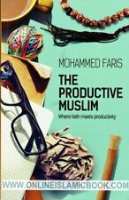 The Productive Muslim '' Where Faith Meets Productivity'' By Muhammad Faris