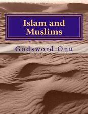 Islam And Muslims: Those In The Religion Of Islam