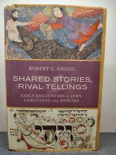 Shared Stories, Rival Tellings: Early Encounters of Jews, Christians, and Muslim