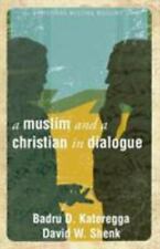 Muslim and a Christian in Dialogue [Christians Meeting Muslims] by Shenk, David 
