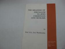 The meaning of Jerusalem to Jews, Christians and Muslims / R. J. Zwi Werblowsky
